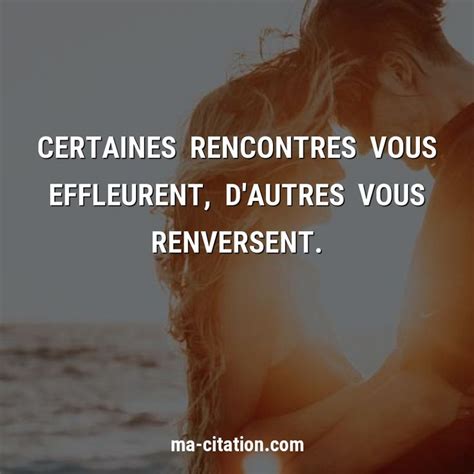 citation de rencontre|500 citations sur rencontre, proverbes, phrases et pensées